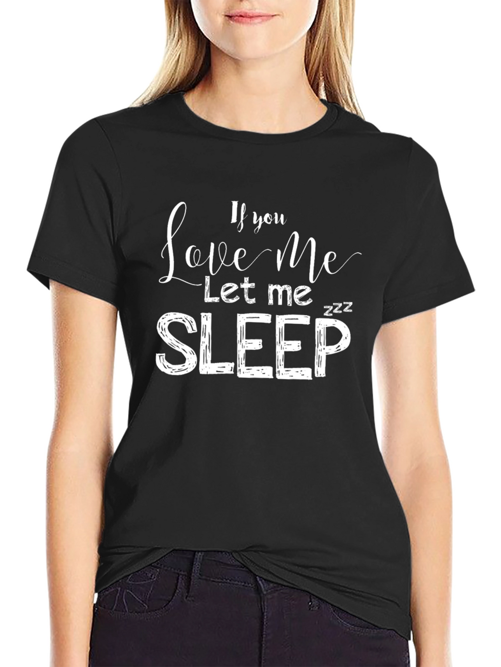 If You Love Me Let Me Sleep T-Shirt