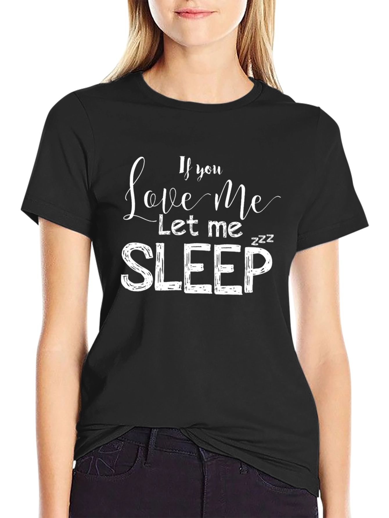 If You Love Me Let Me Sleep T-Shirt