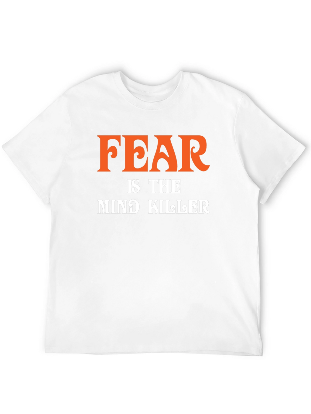 Fear is the Mind Killer Graphic T-Shirt