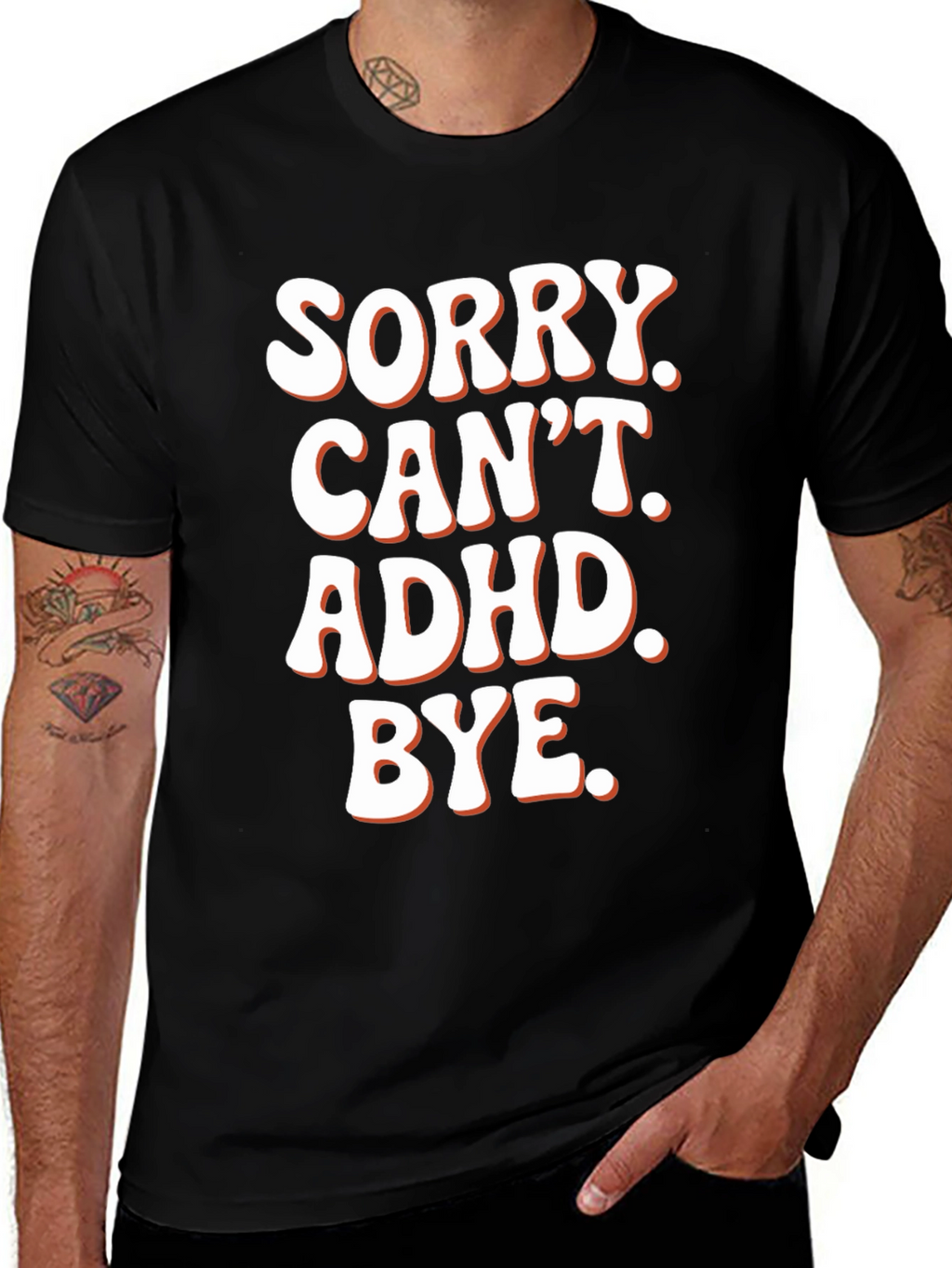 Sorry. Cant. ADHD. Bye. T-Shirt