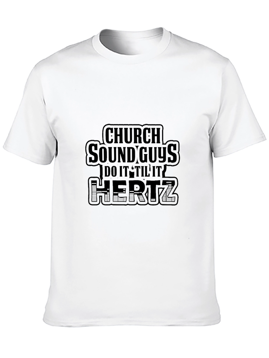 Church Sound Guys Do It Til It Hertz T-Shirt