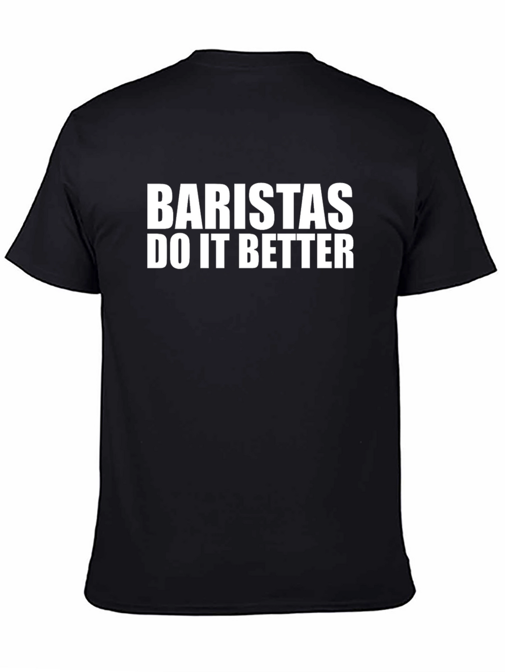Baristas Do It Better T-Shirt - Black Crew Neck