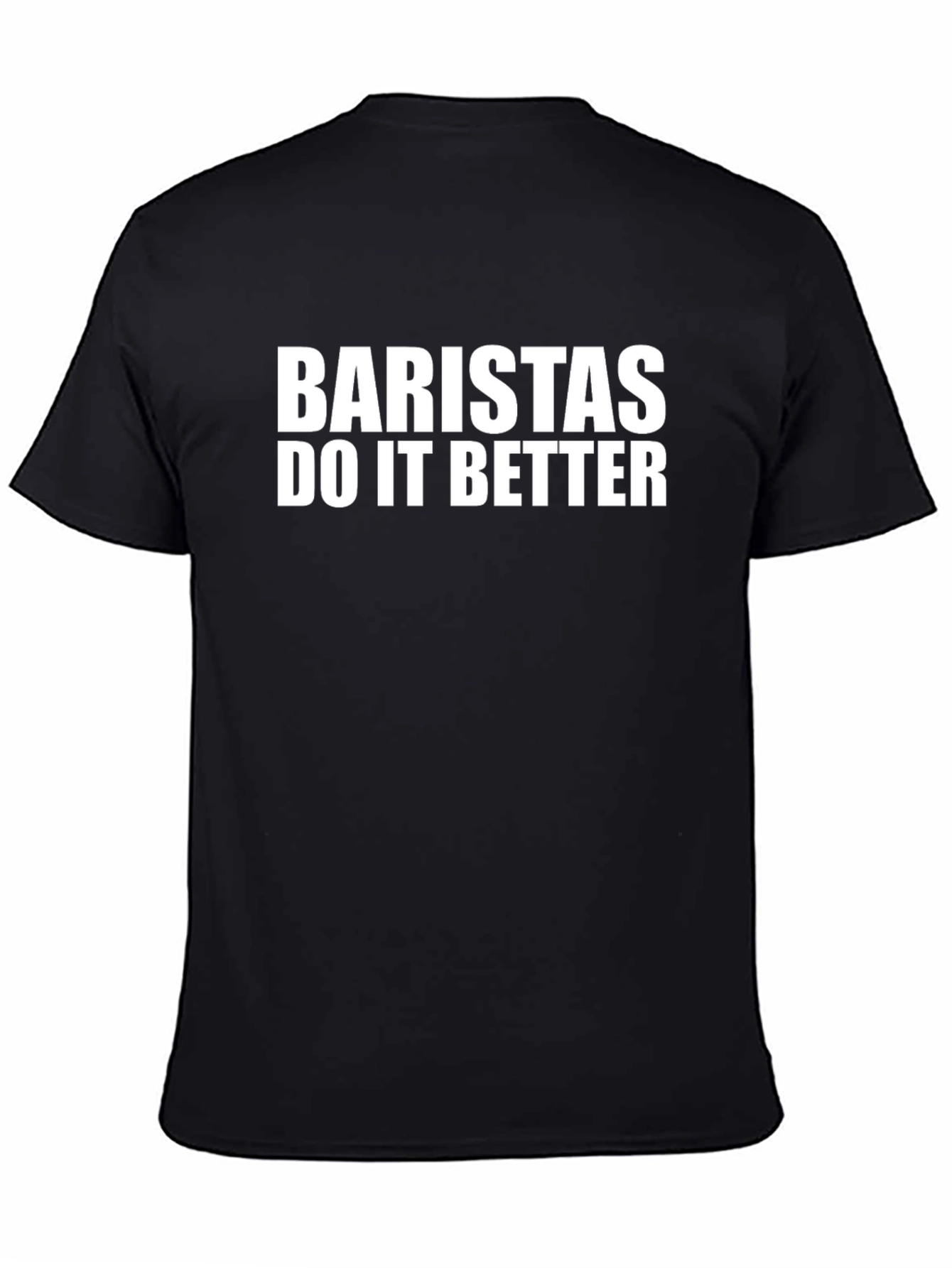 Baristas Do It Better T-Shirt - Black Crew Neck