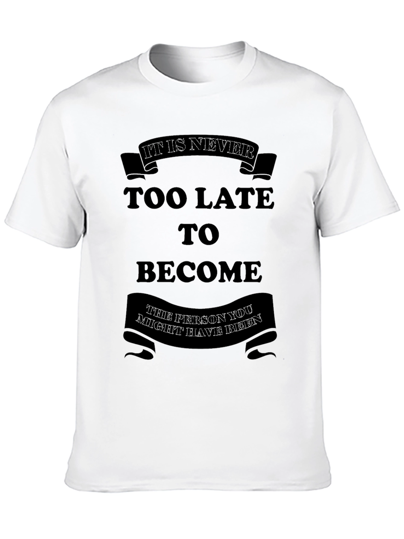 Motivational Graphic T-Shirt - Its Never Too Late