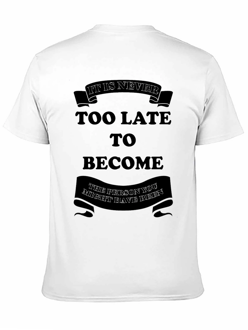 Motivational Graphic T-Shirt - Its Never Too Late