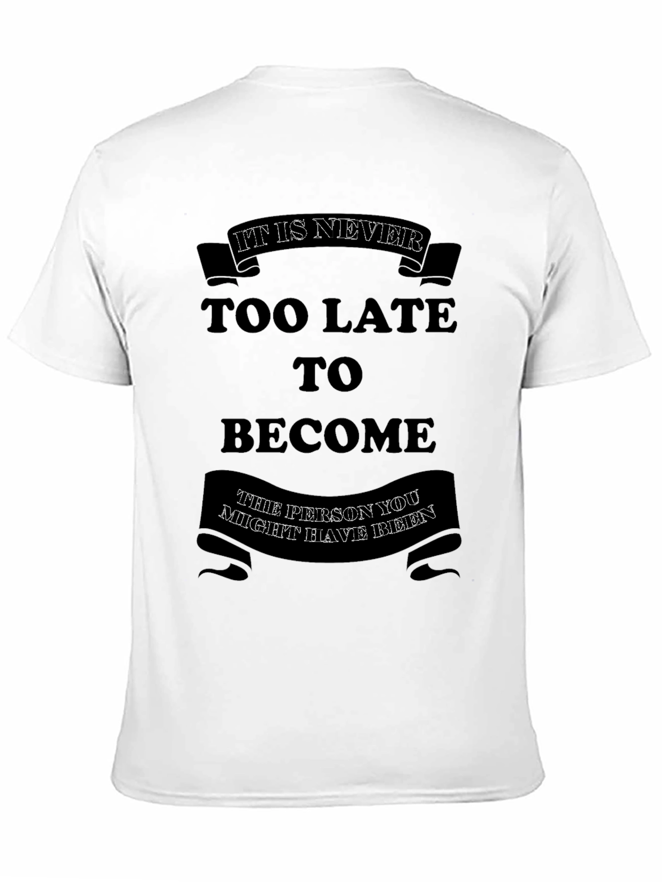 Motivational Graphic T-Shirt - Its Never Too Late