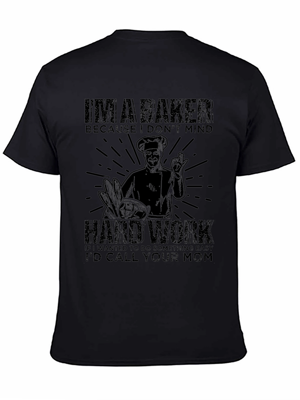 Baker T-Shirt - Hard Work Design