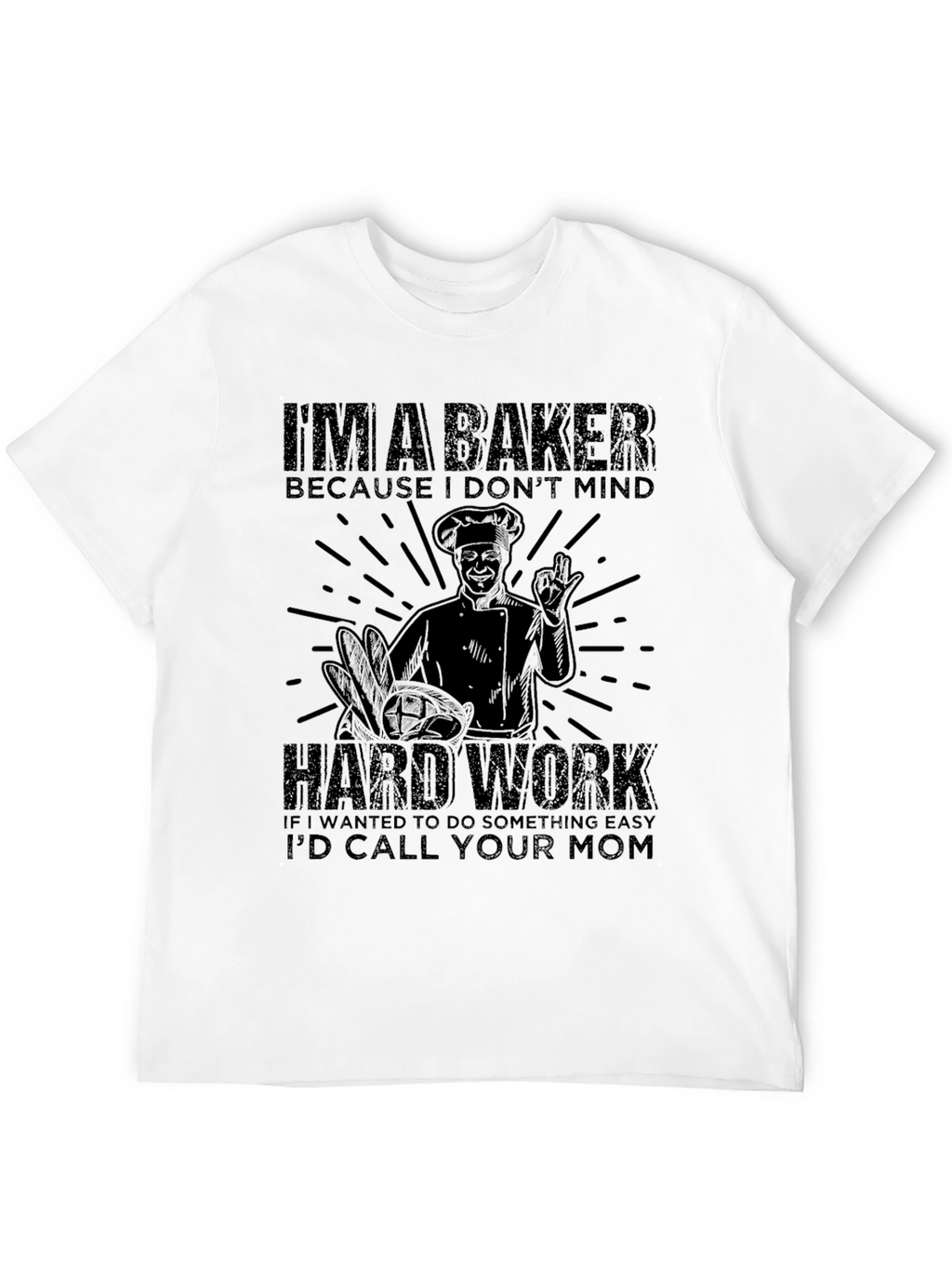 Baker T-Shirt - Hard Work Design