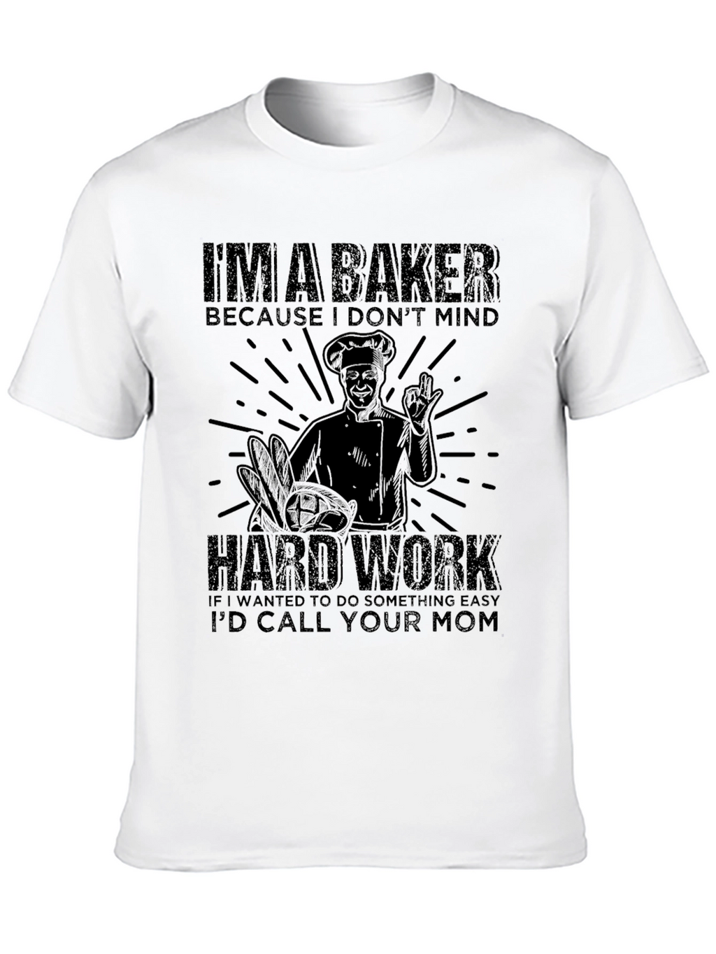 Baker T-Shirt - Hard Work Design
