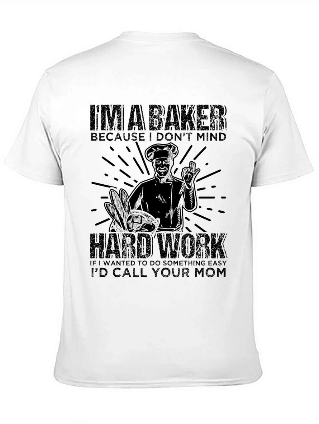 Baker T-Shirt - Hard Work Design