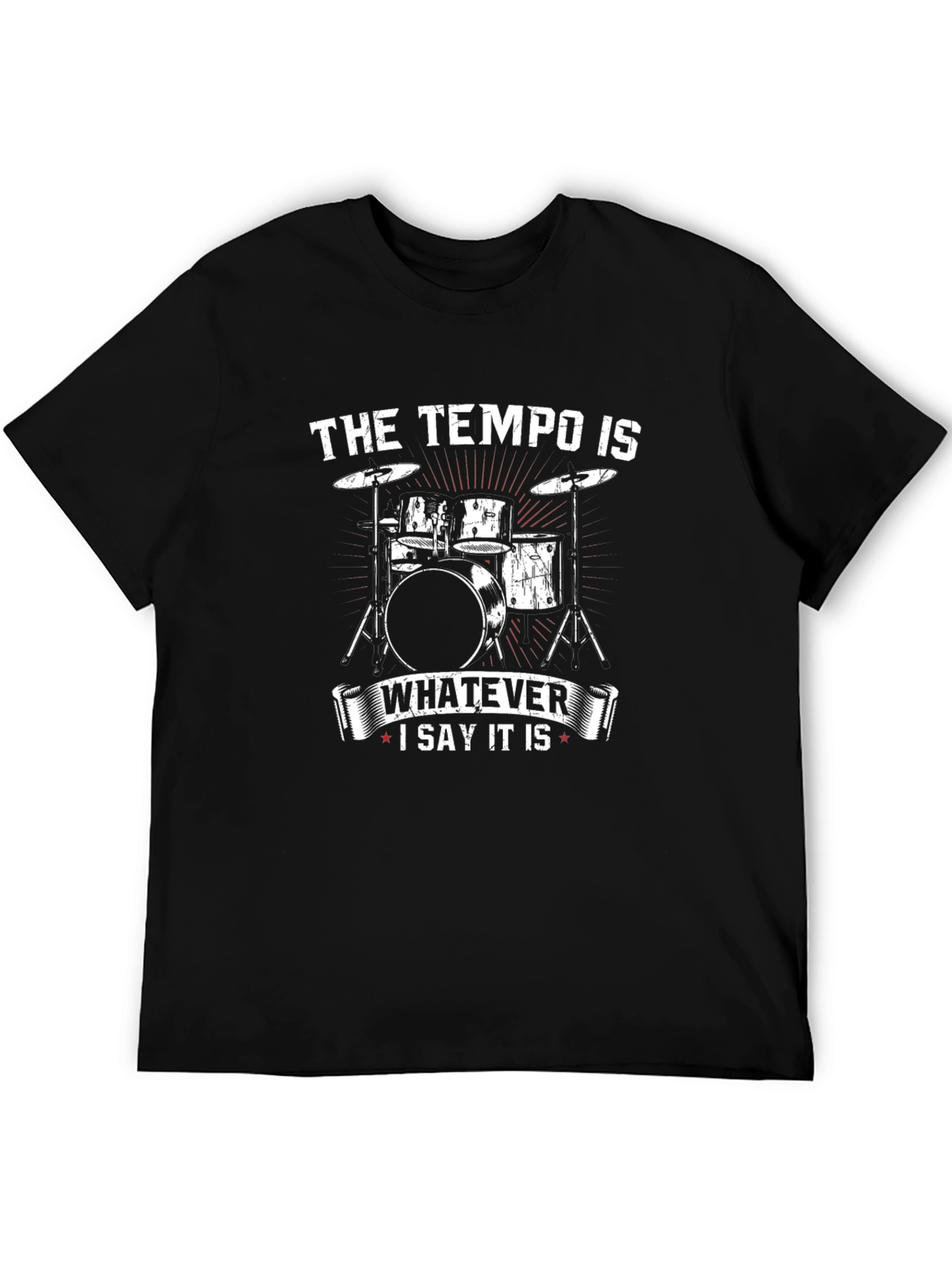 Tempo Drummer T-Shirt - Whatever I Say It Is