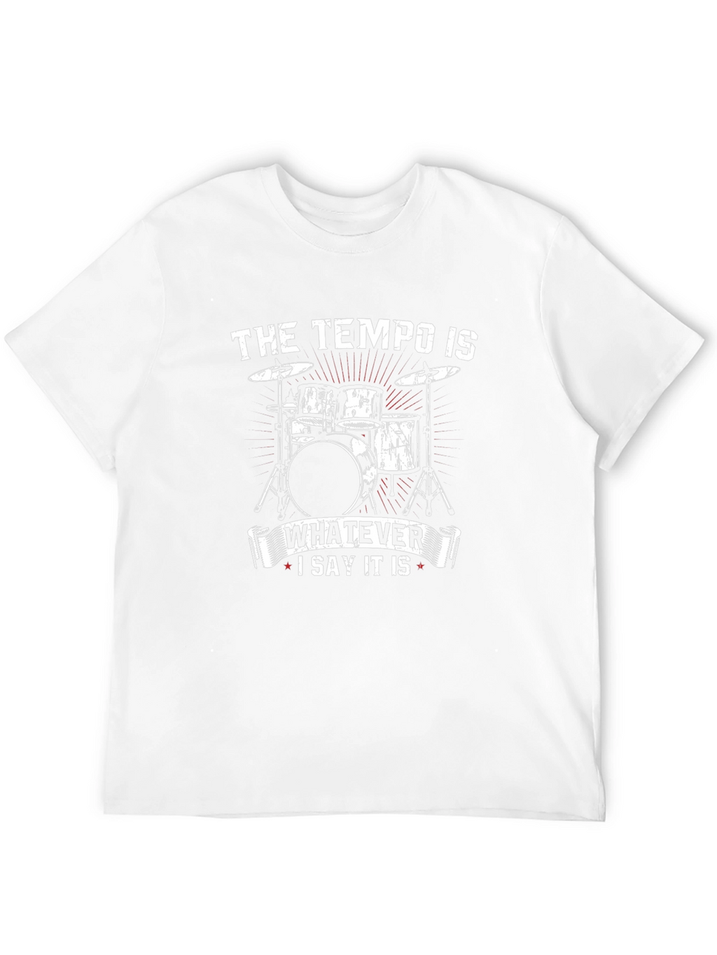 Tempo Drummer T-Shirt - Whatever I Say It Is