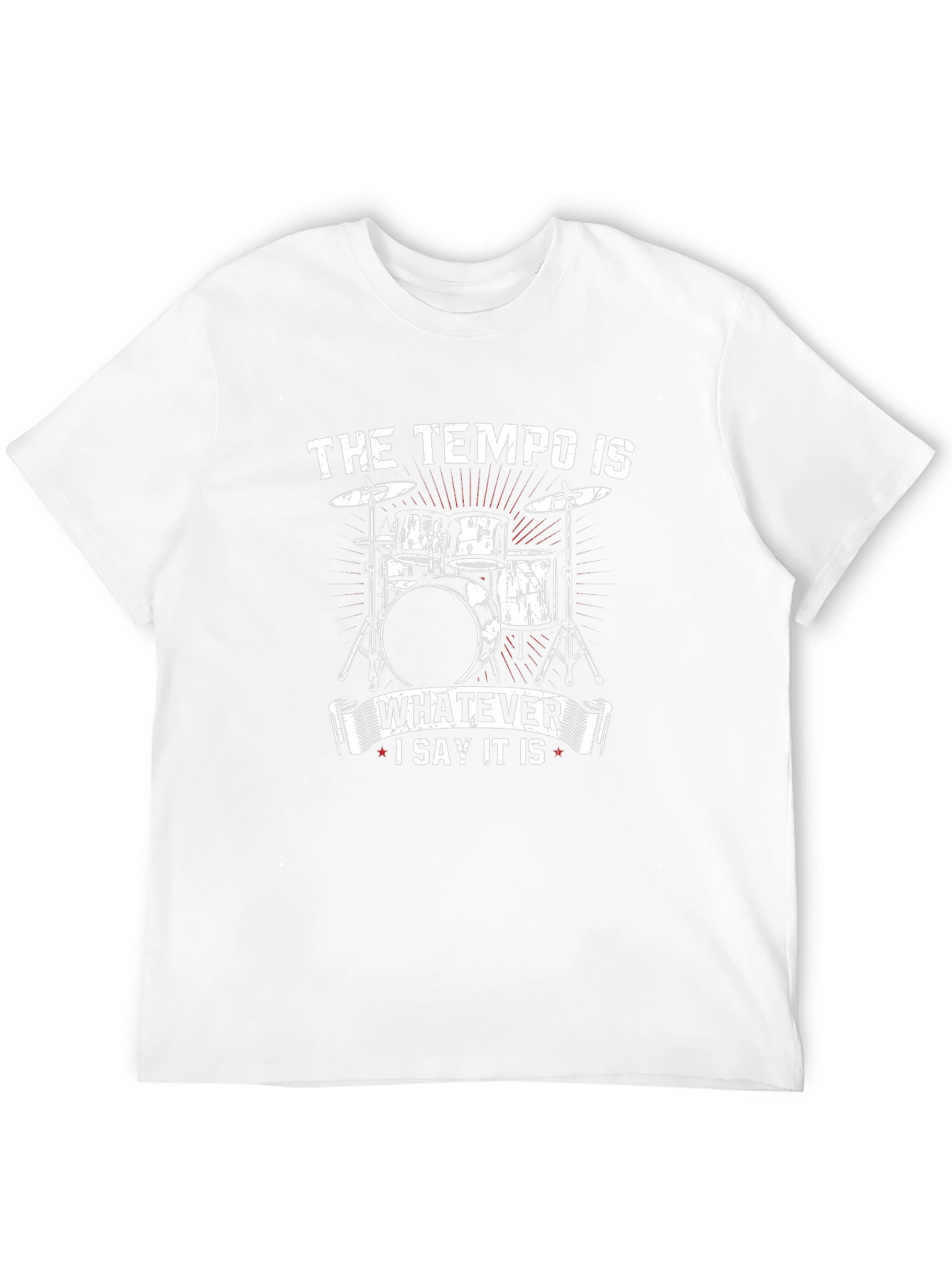Tempo Drummer T-Shirt - Whatever I Say It Is