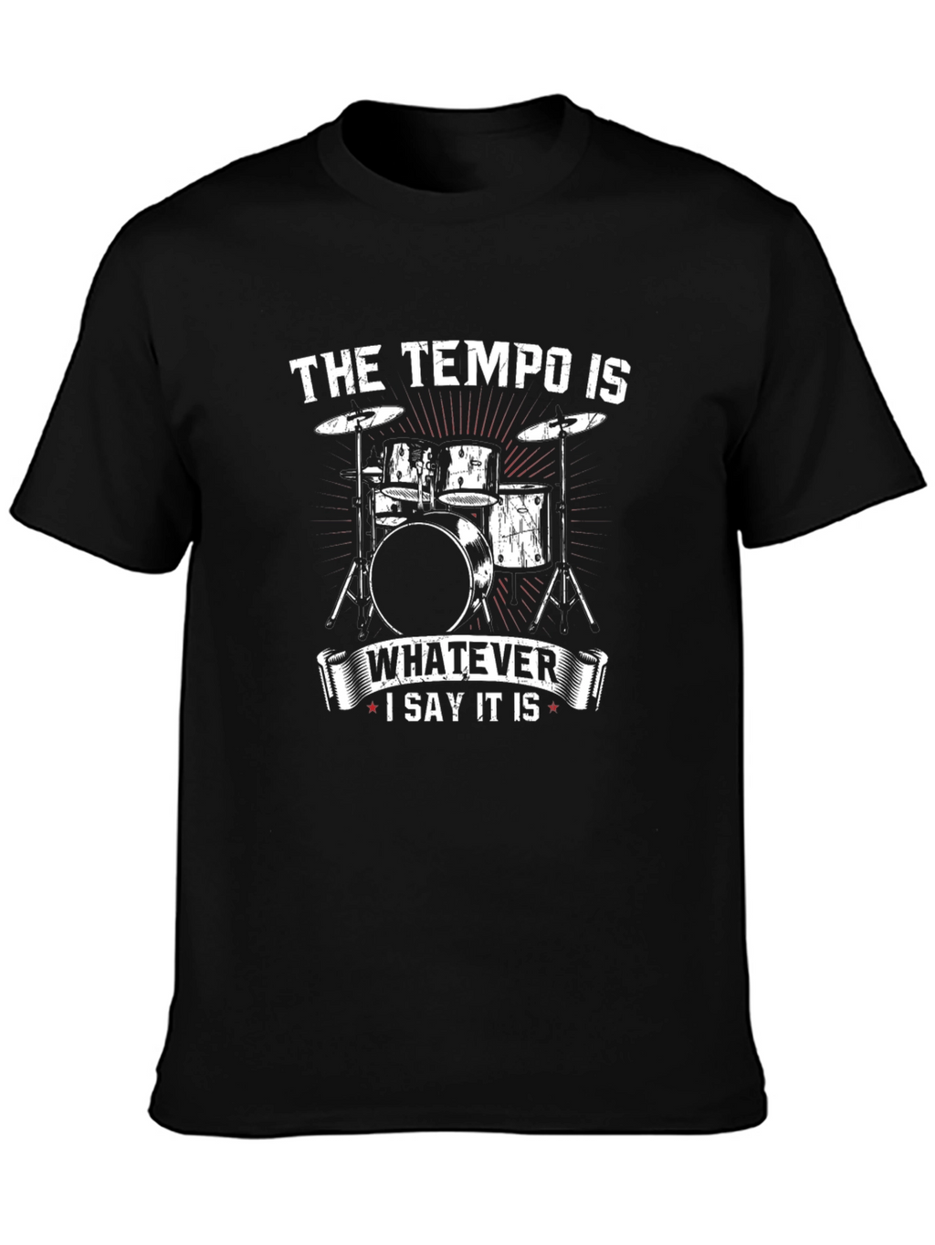 Tempo Drummer T-Shirt - Whatever I Say It Is