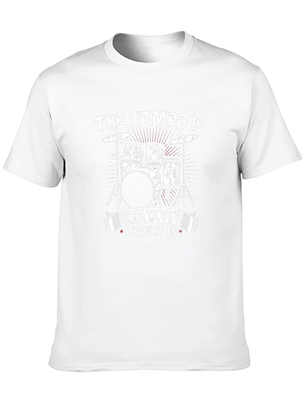Tempo Drummer T-Shirt - Whatever I Say It Is