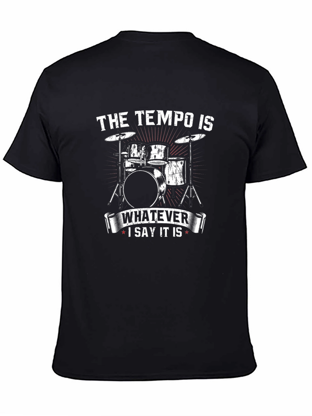 Tempo Drummer T-Shirt - Whatever I Say It Is