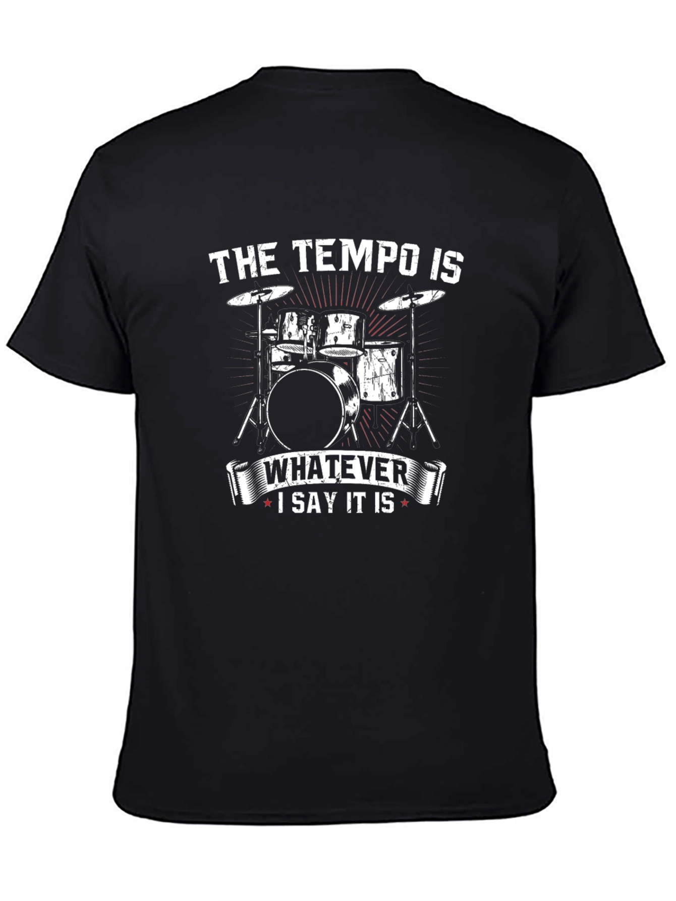 Tempo Drummer T-Shirt - Whatever I Say It Is
