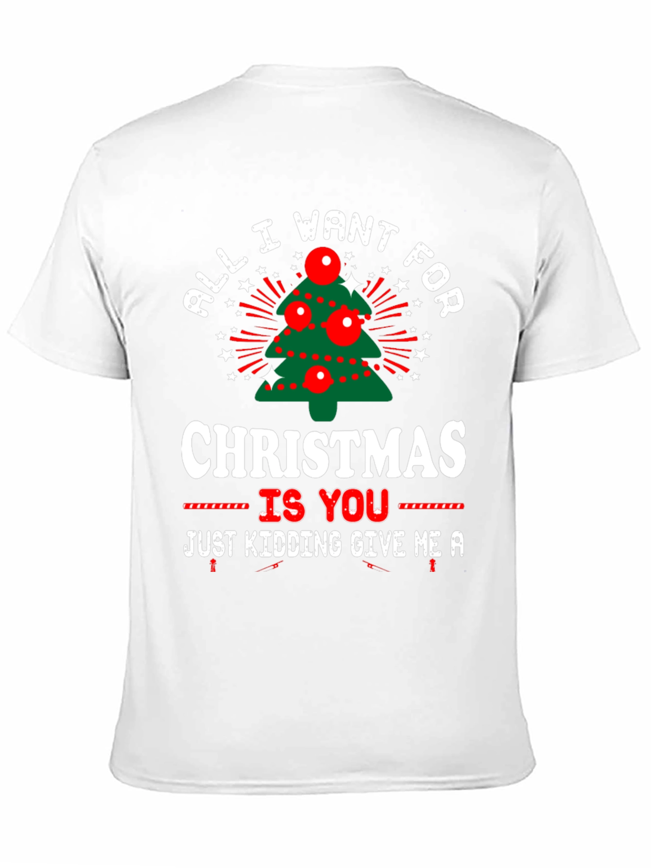 Funny Christmas T-Shirt - All I Want for Christmas