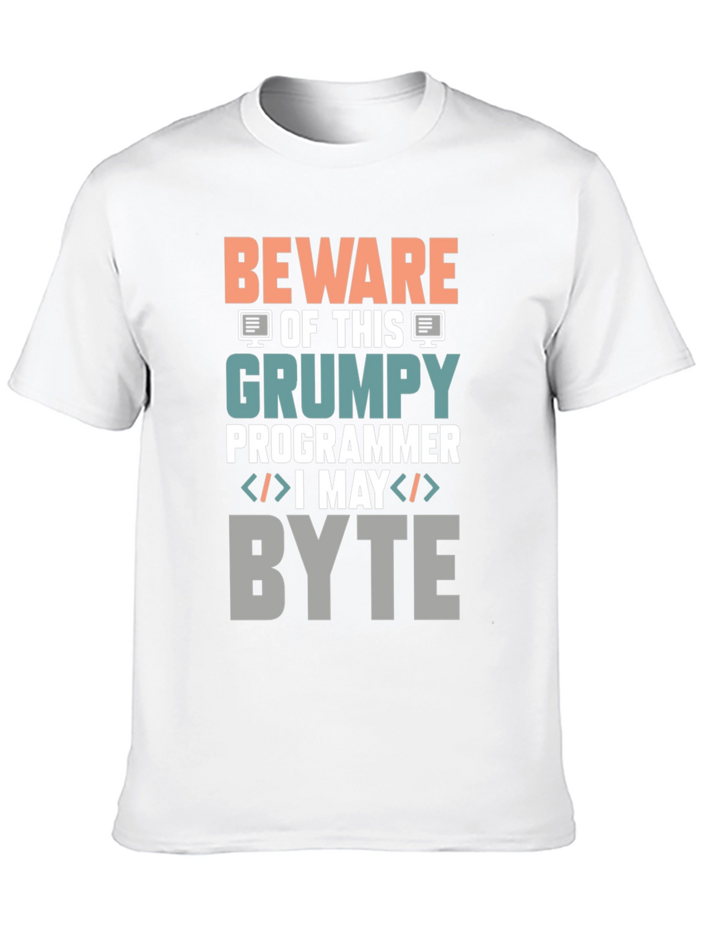Grumpy Programmer T-Shirt - Beware I May Byte!