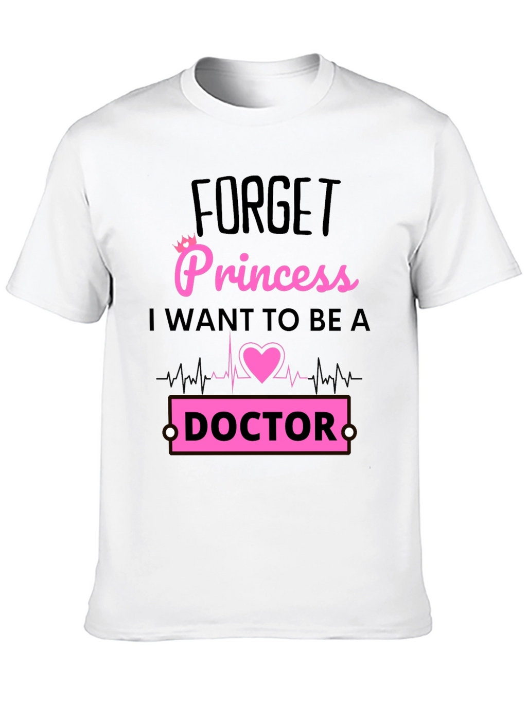 Forget Princess Doctor T-Shirt