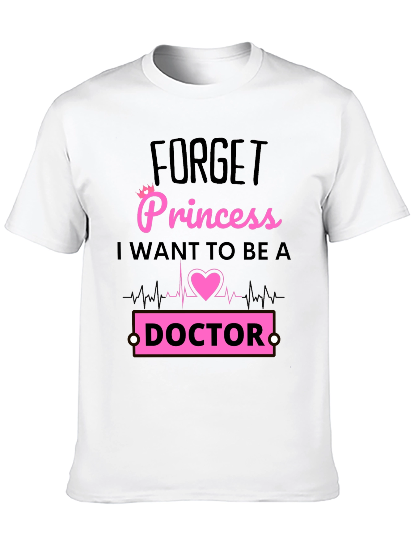 Forget Princess Doctor T-Shirt