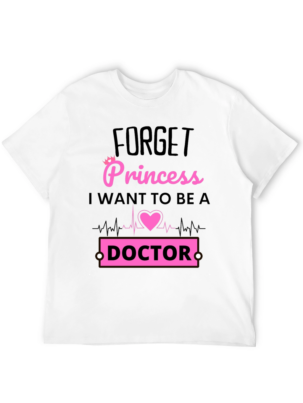 Forget Princess Doctor T-Shirt