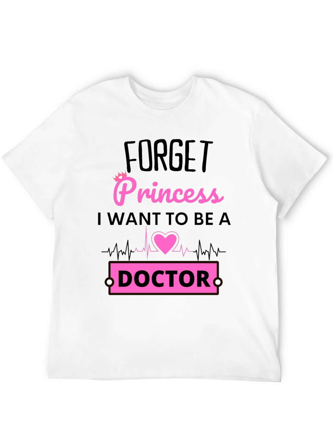 Forget Princess Doctor T-Shirt
