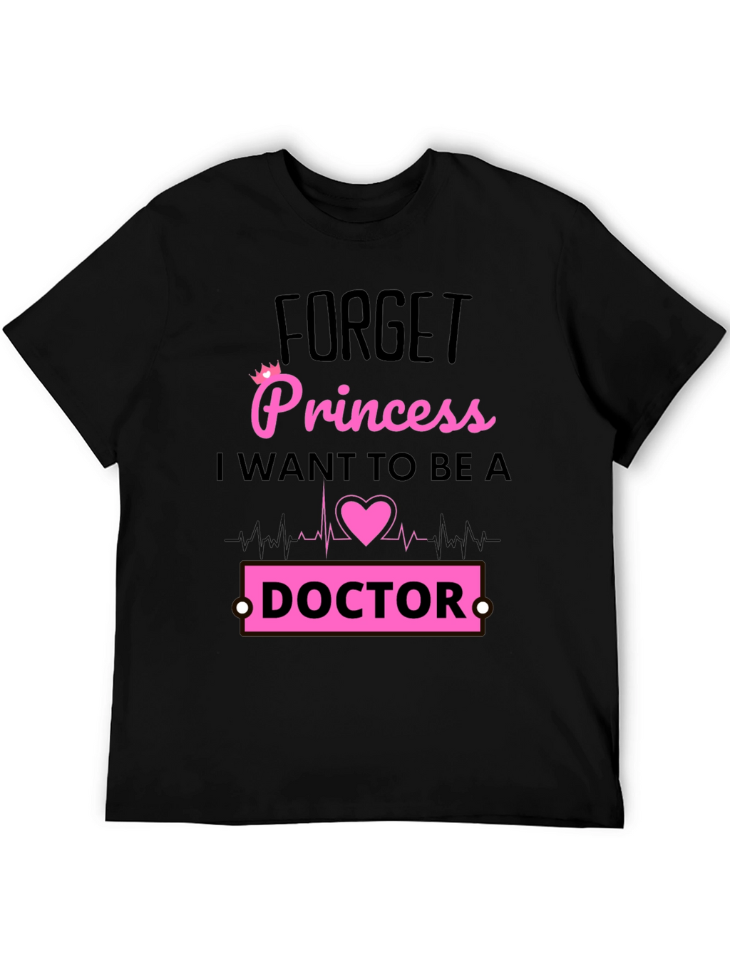 Forget Princess Doctor T-Shirt