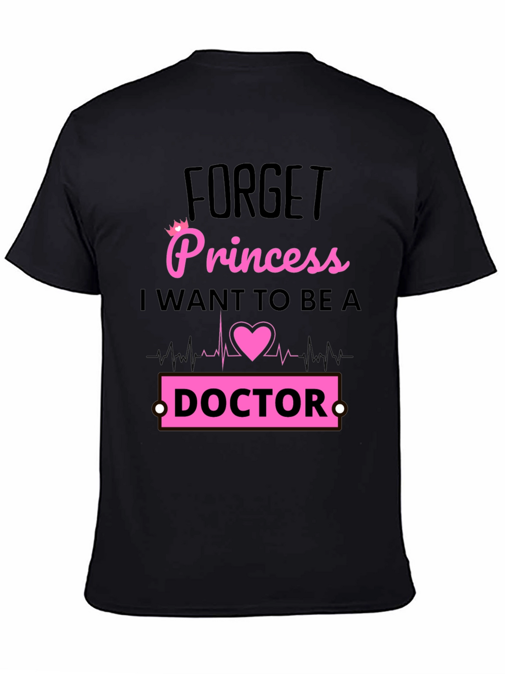 Forget Princess Doctor T-Shirt