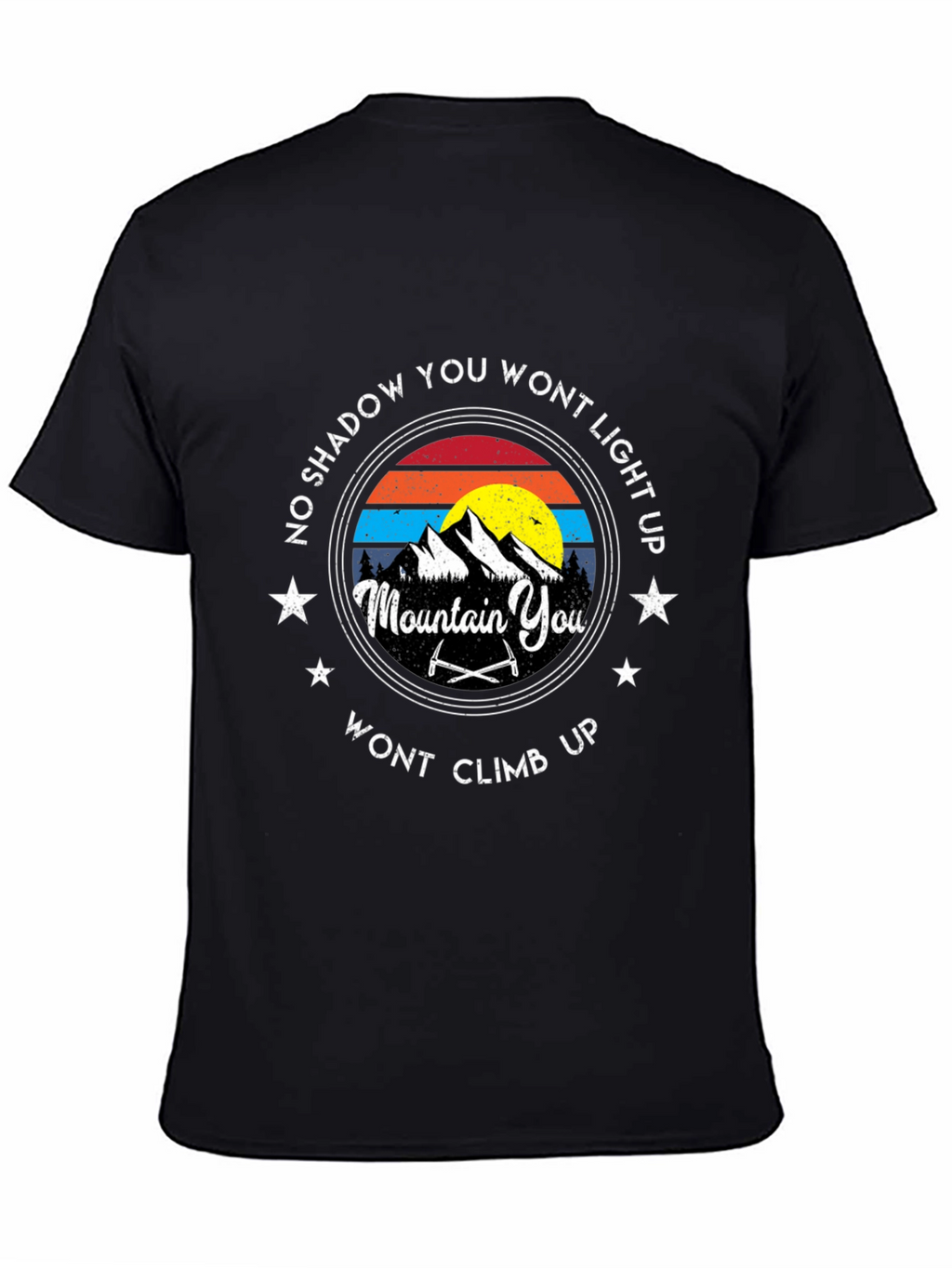 Mountain Climbing T-Shirt: No Shadow You Wont Light Up