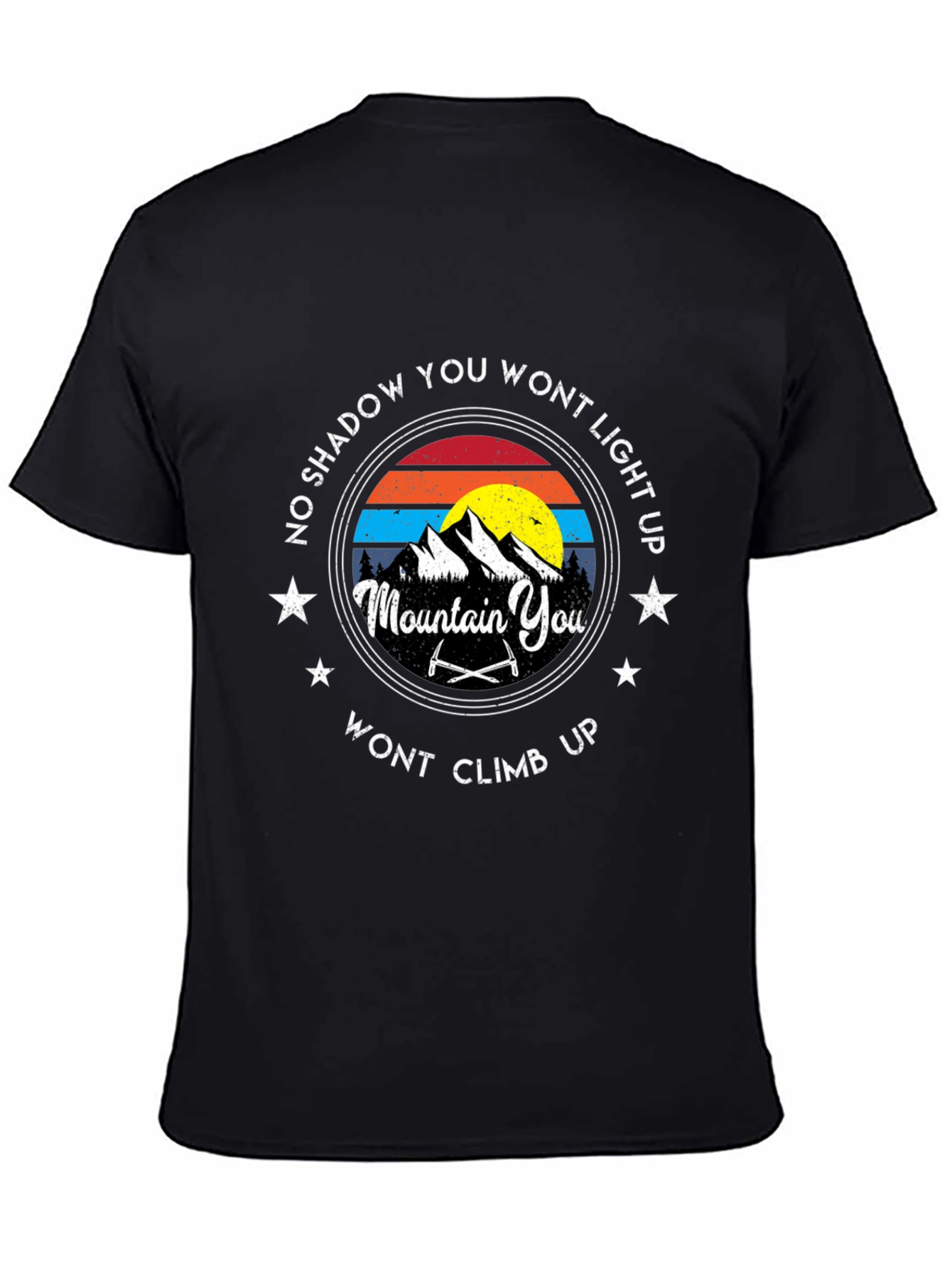 Mountain Climbing T-Shirt: No Shadow You Wont Light Up