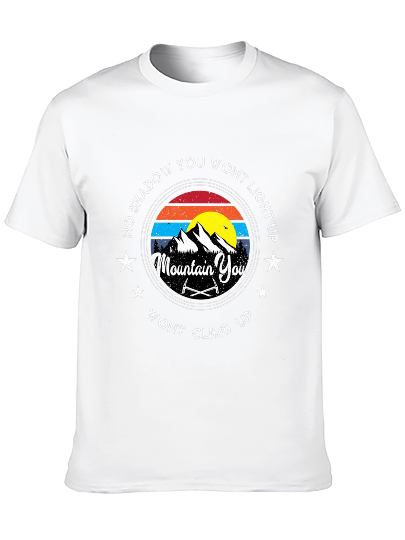 Mountain Climbing T-Shirt: No Shadow You Wont Light Up