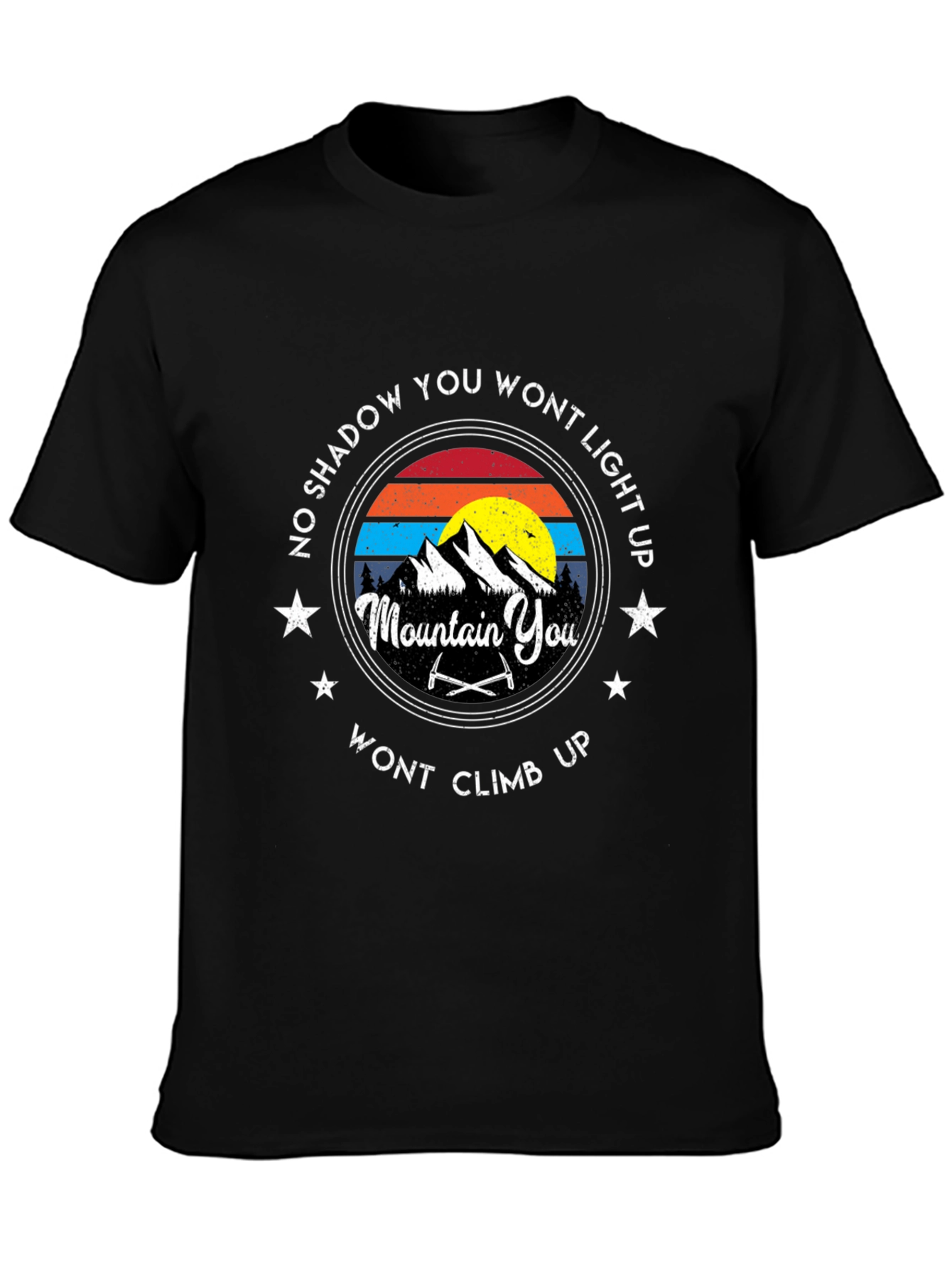 Mountain Climbing T-Shirt: No Shadow You Wont Light Up
