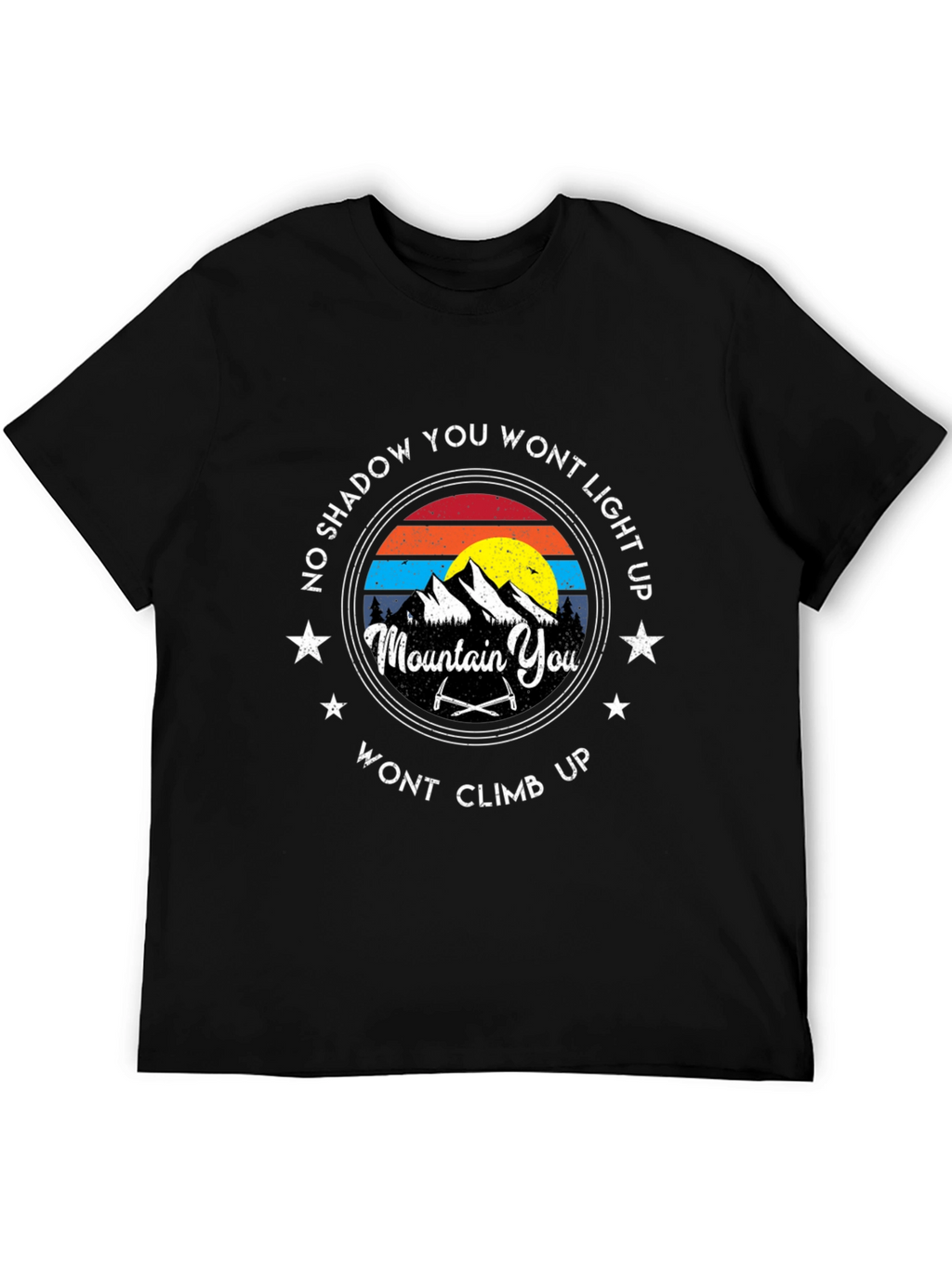 Mountain Climbing T-Shirt: No Shadow You Wont Light Up