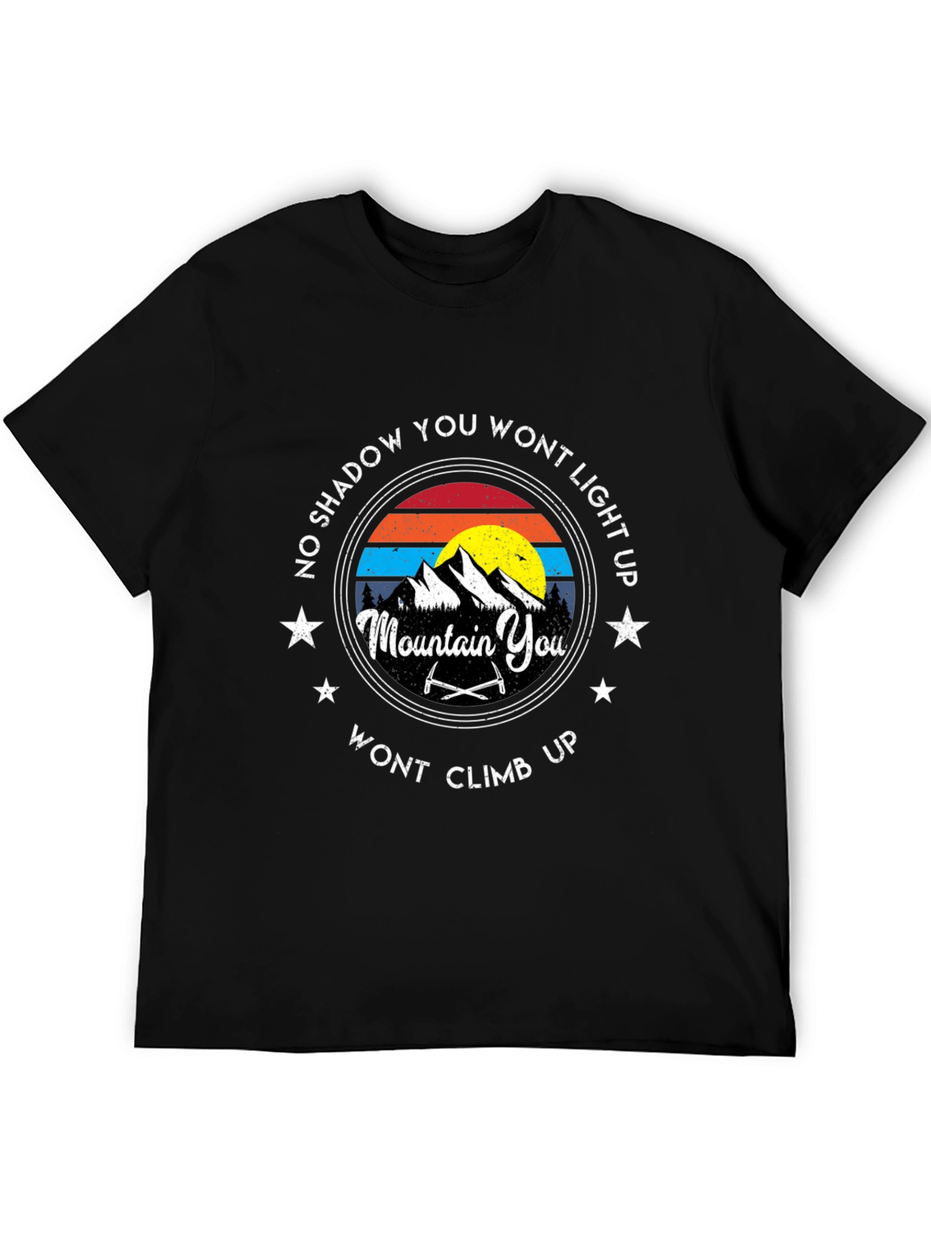 Mountain Climbing T-Shirt: No Shadow You Wont Light Up