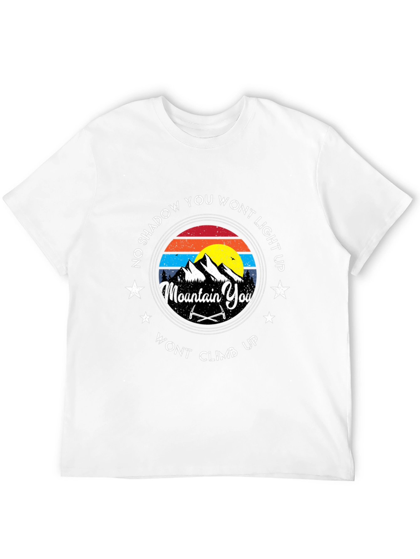 Mountain Climbing T-Shirt: No Shadow You Wont Light Up