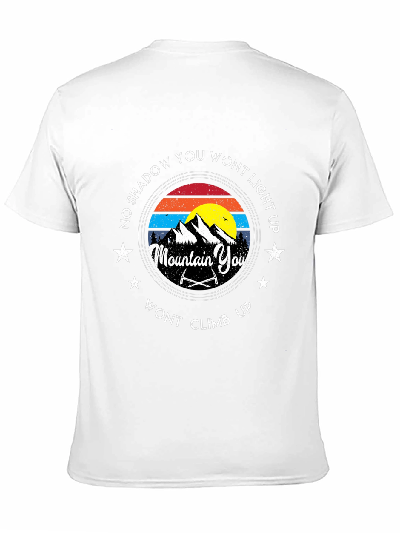 Mountain Climbing T-Shirt: No Shadow You Wont Light Up