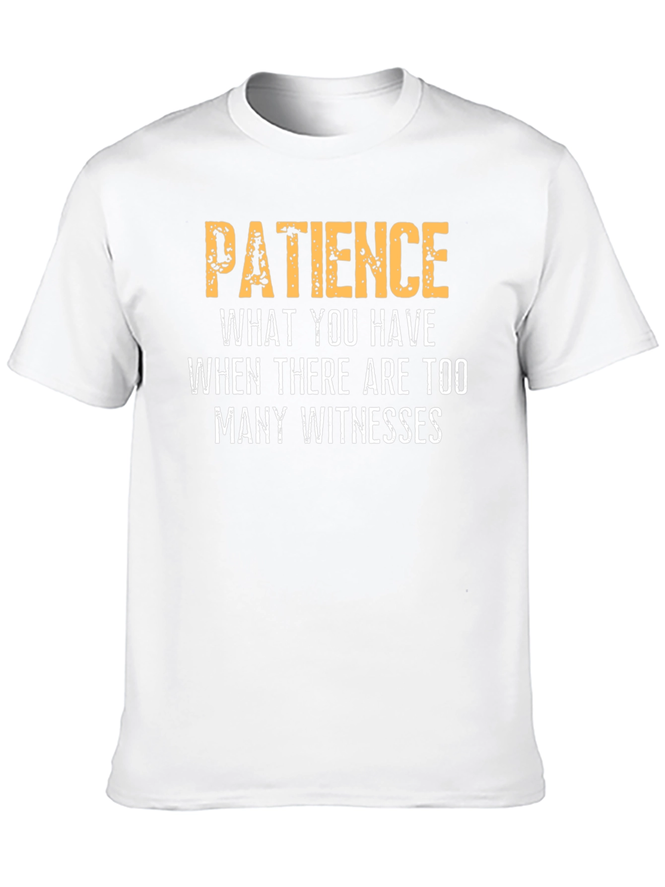 Patience Funny Sarcastic Humor Graphic T-Shirt