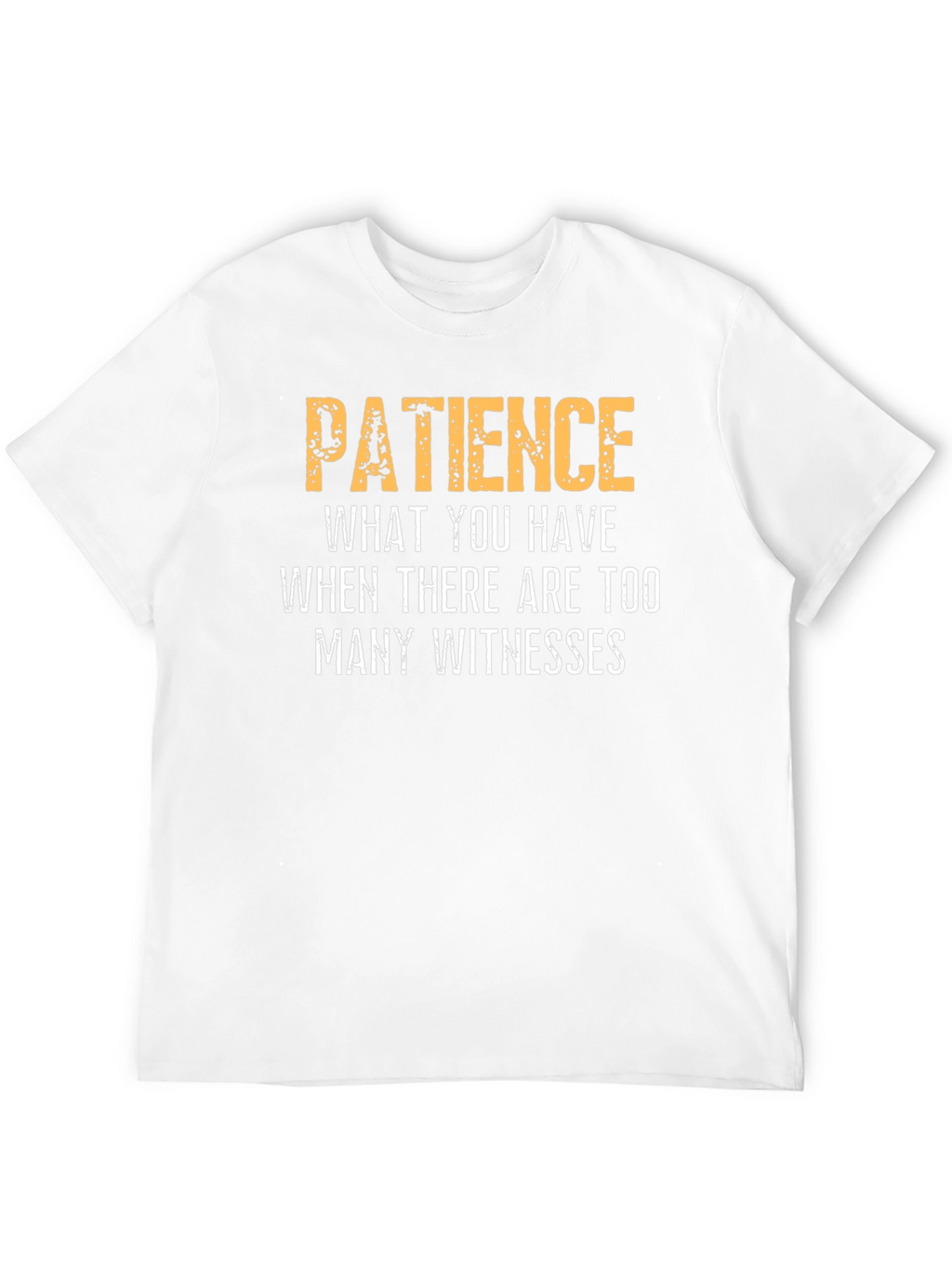 Patience Funny Sarcastic Humor Graphic T-Shirt