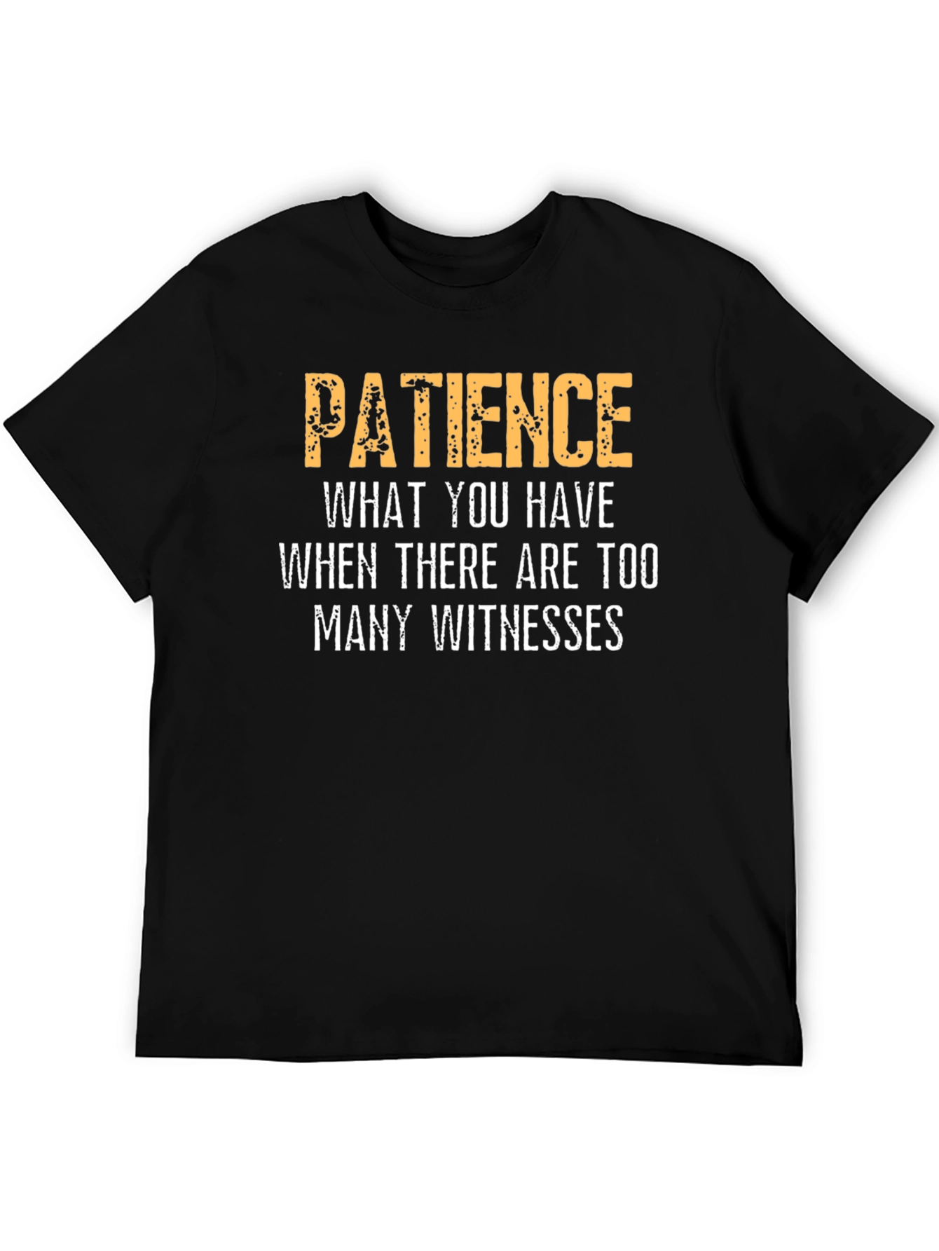 Patience Funny Sarcastic Humor Graphic T-Shirt