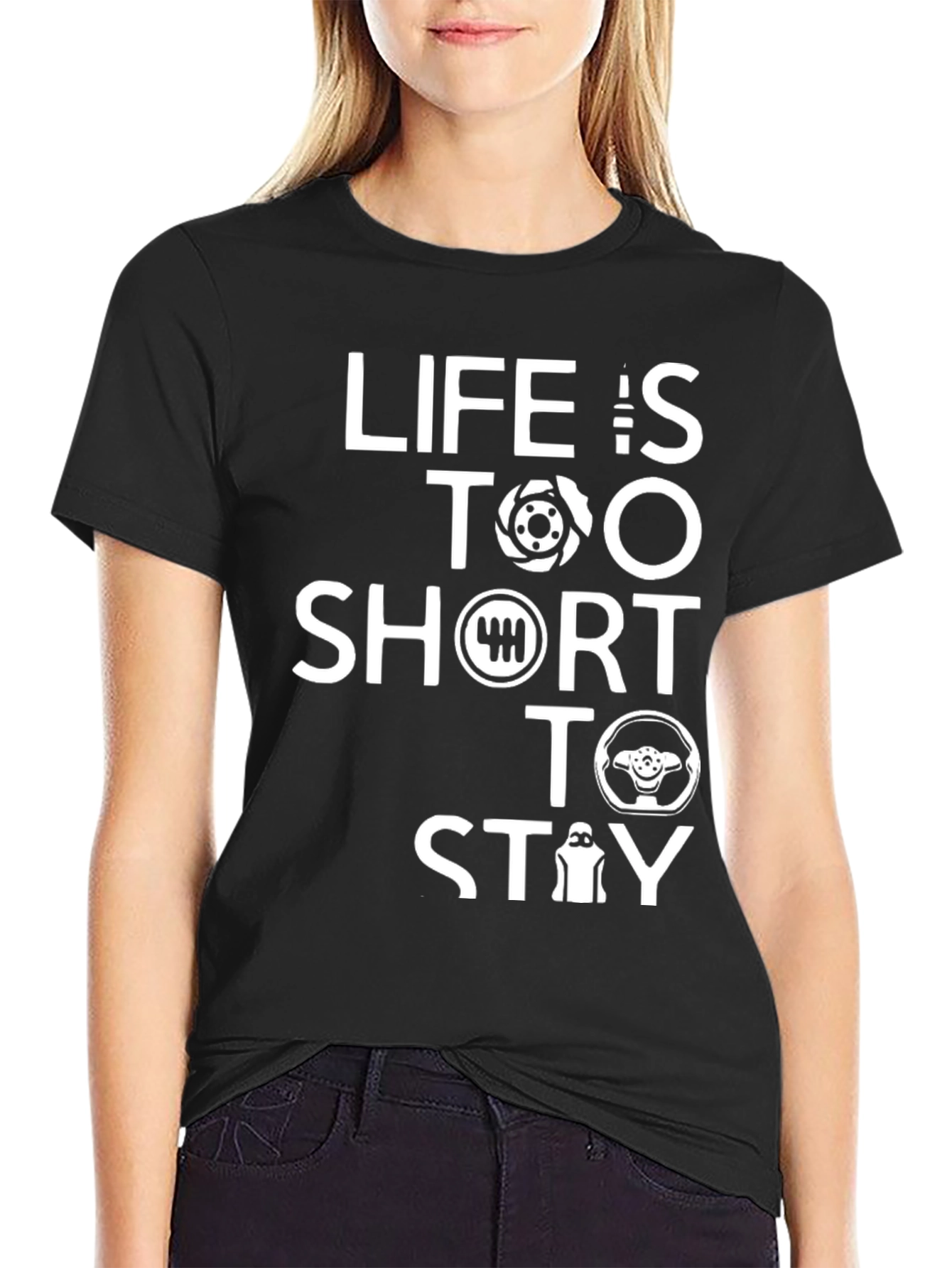 Lifes Too Short Stay T-Shirt - Car Enthusiast Apparel