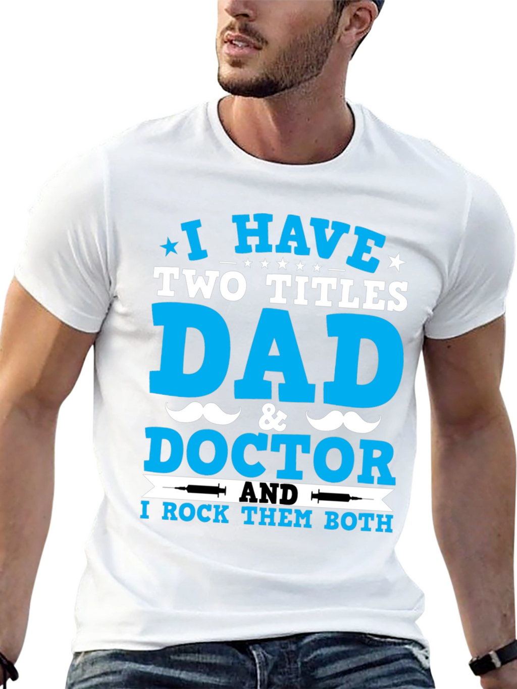 Dad & Doctor T-Shirt: I Rock Both Titles!