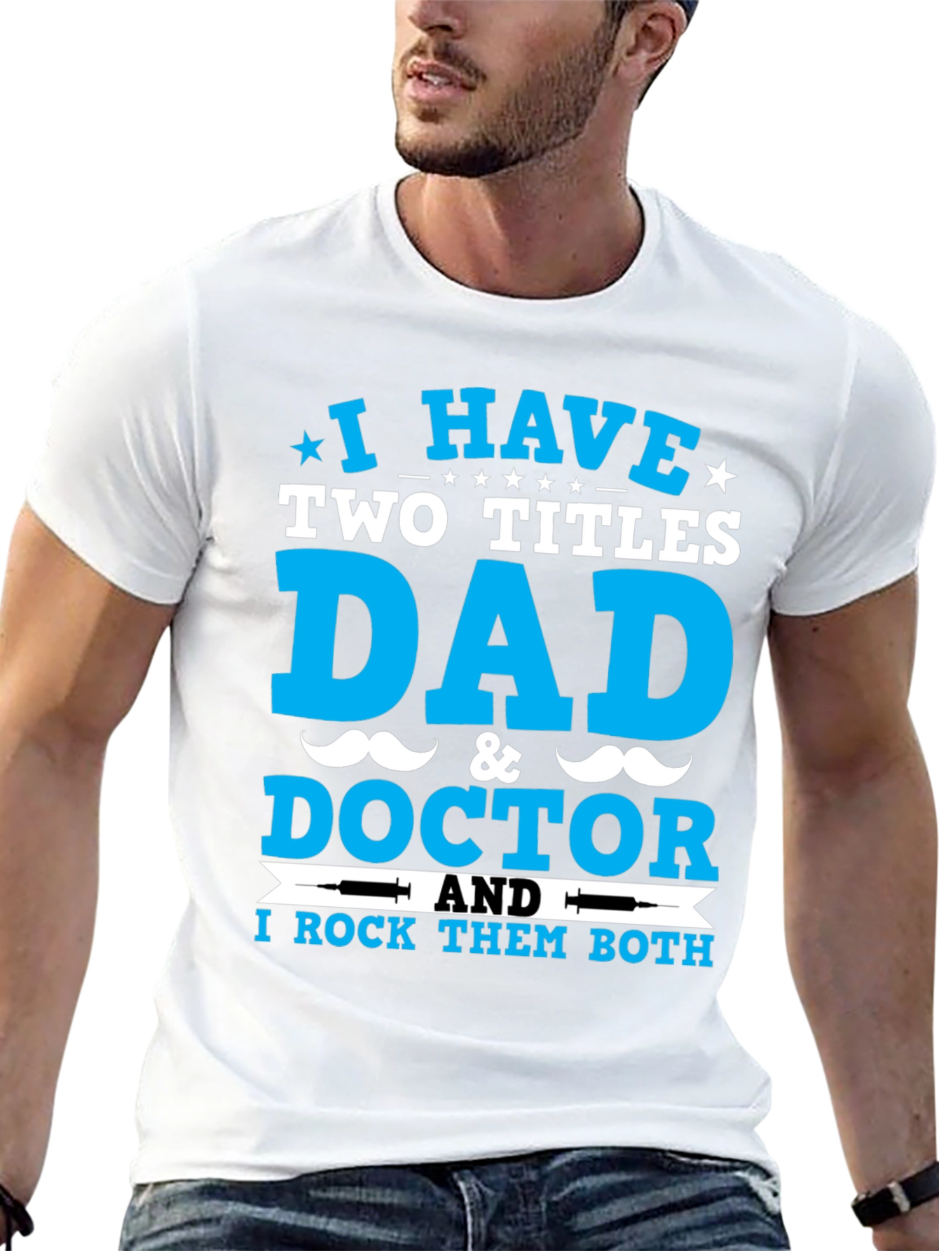 Dad & Doctor T-Shirt: I Rock Both Titles!