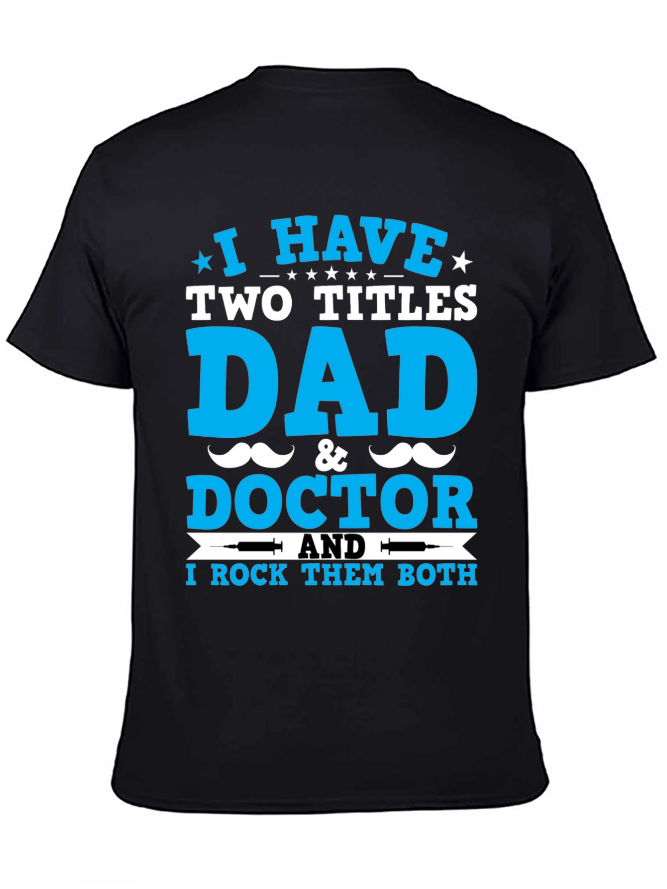 Dad & Doctor T-Shirt: I Rock Both Titles!