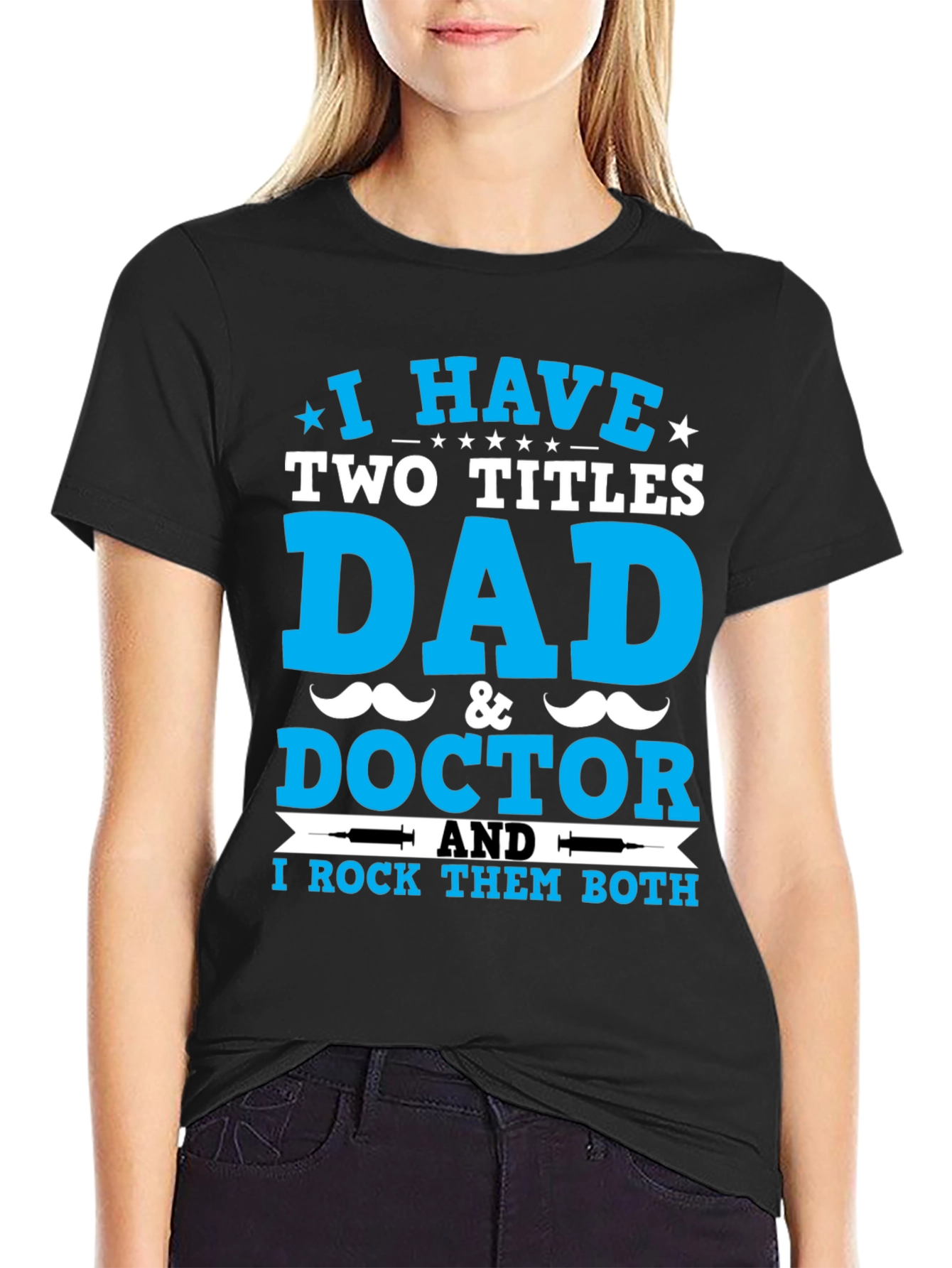 Dad & Doctor T-Shirt: I Rock Both Titles!