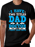 Dad & Doctor T-Shirt: I Rock Both Titles!