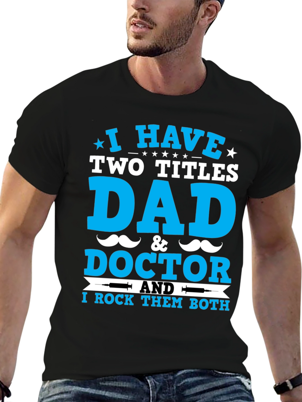 Dad & Doctor T-Shirt: I Rock Both Titles!