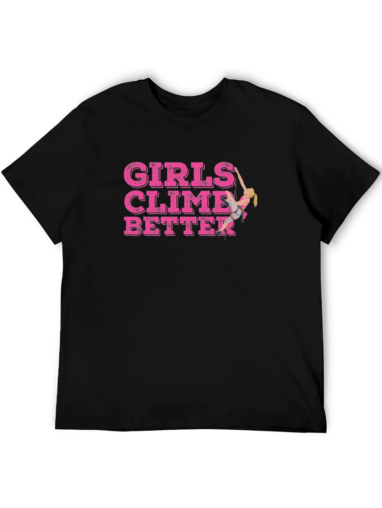 Girls Climb Better T-Shirt - Rock Climbing