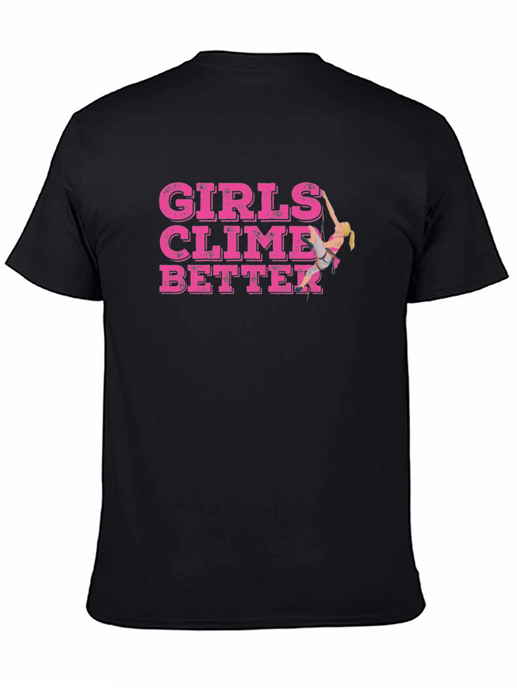 Girls Climb Better T-Shirt - Rock Climbing