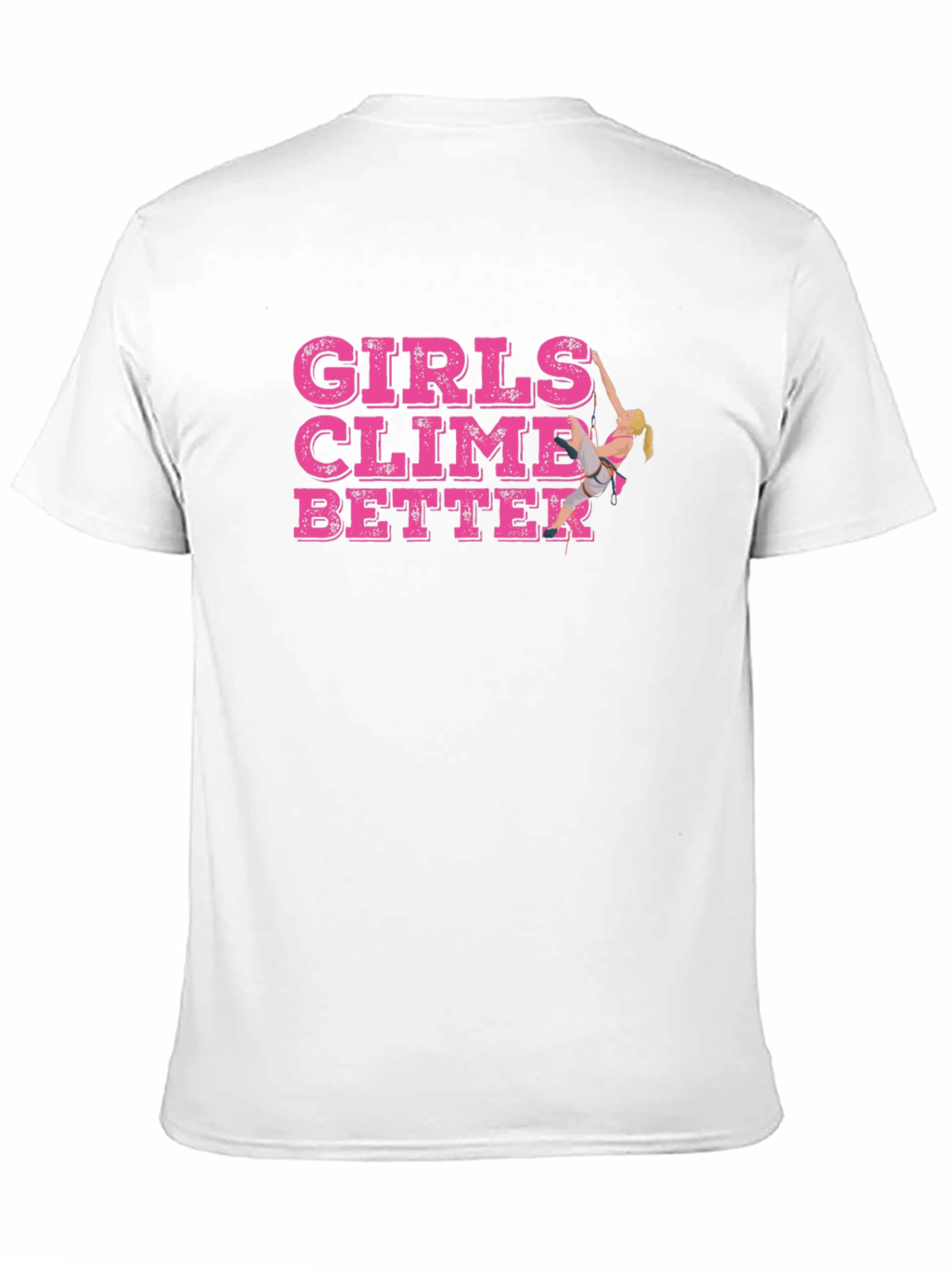 Girls Climb Better T-Shirt - Rock Climbing